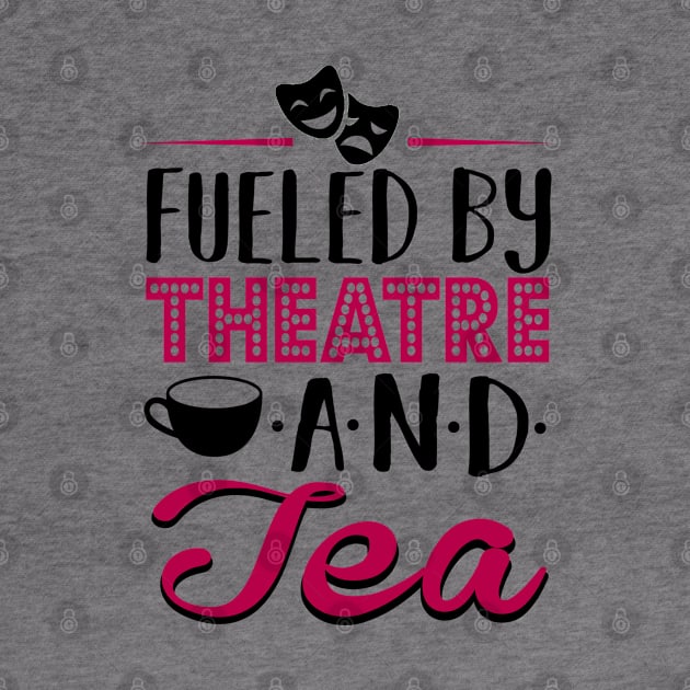 Fueled By Theatre and Tea by KsuAnn